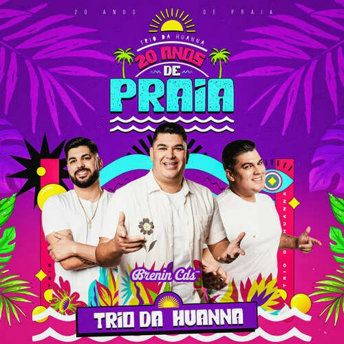 Trio da Huanna - 20 anos de Praia