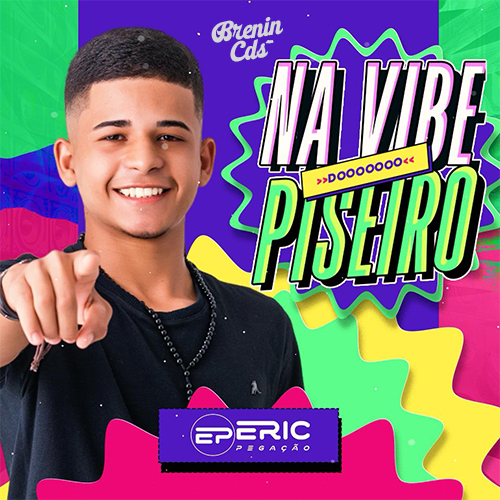 ERIC PEGACAO - NA VIBE DO PISEIRO