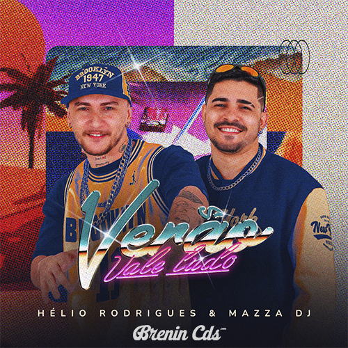 Helio Rodrigues e Mazza DJ - Verao Vale Tudo - 2025